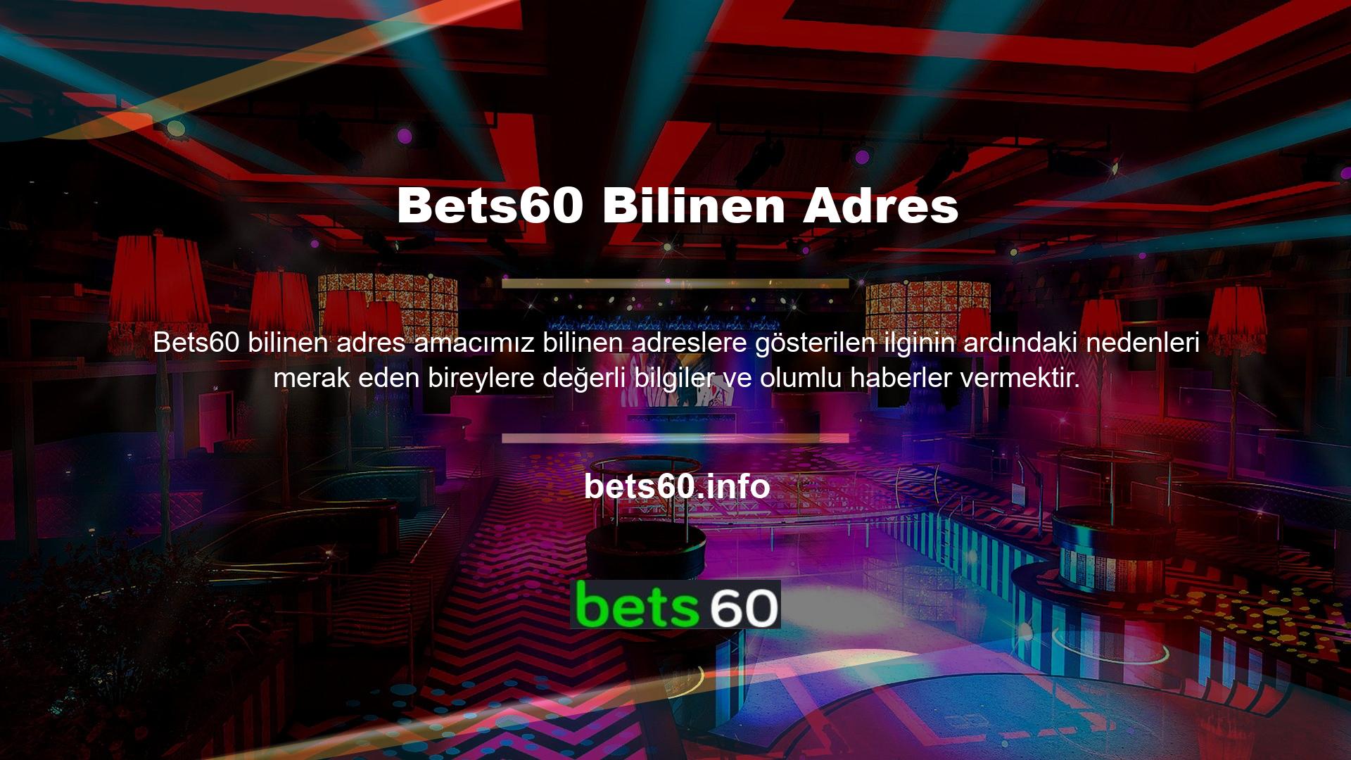 Bets60 popülaritesinin ve büyümesinin bilincindedir ve itibarına yakışır şekilde yaşamaya çalışmaktadır