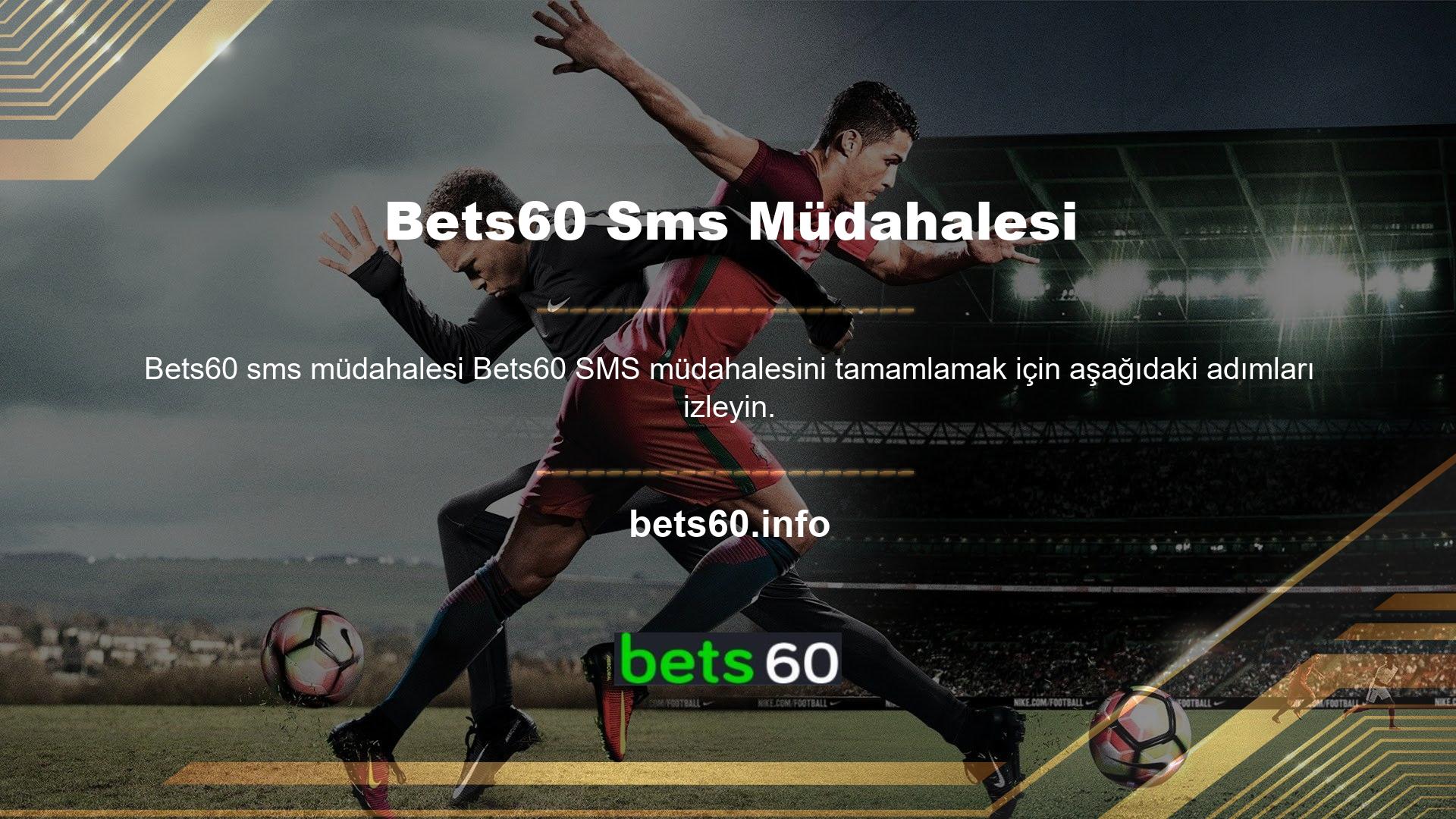 Bets60 tarafından oturum açarak canlı yardım satır metin mesajlarını engelleyebilirsiniz